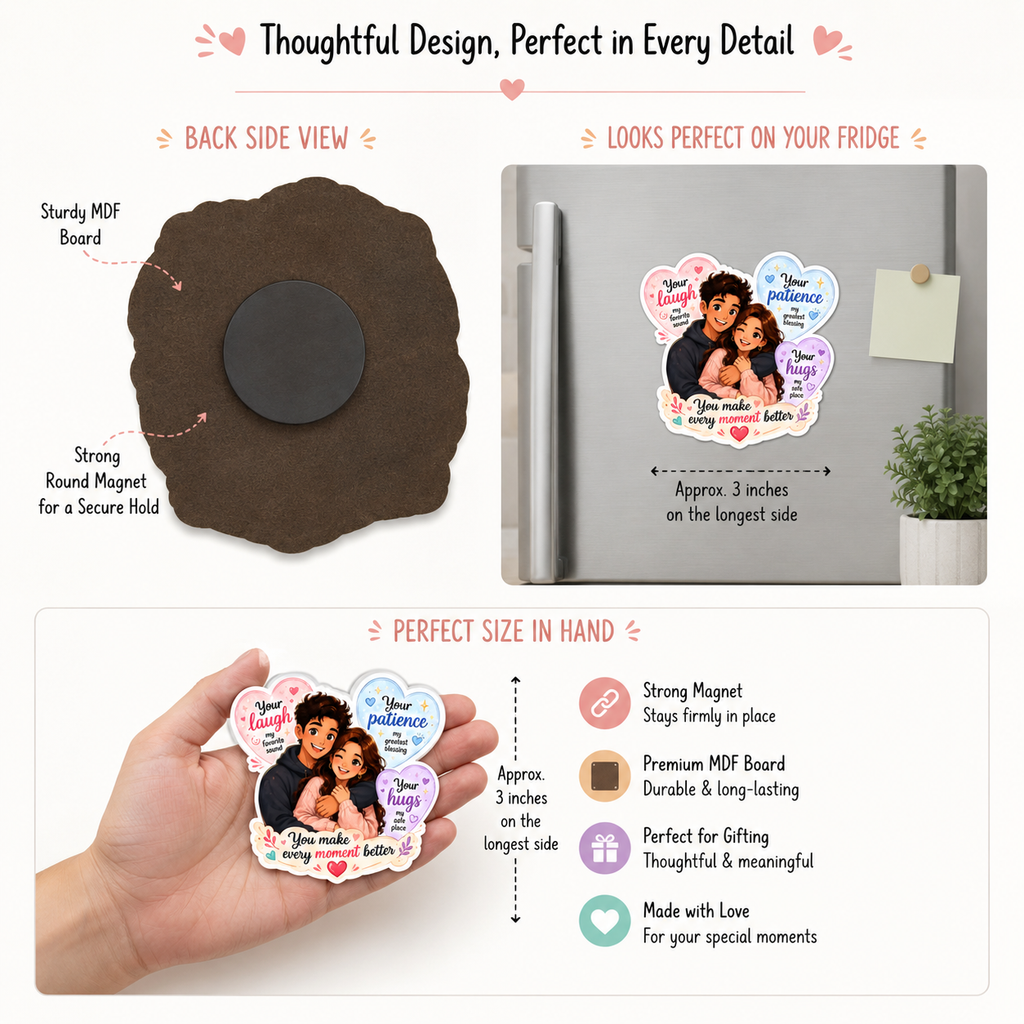 You Make Every Moment Better Fridge Magnet