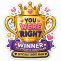 You Were Right Winner Trophy Magnet