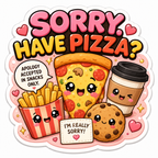 Sorry Have Pizza Magnet