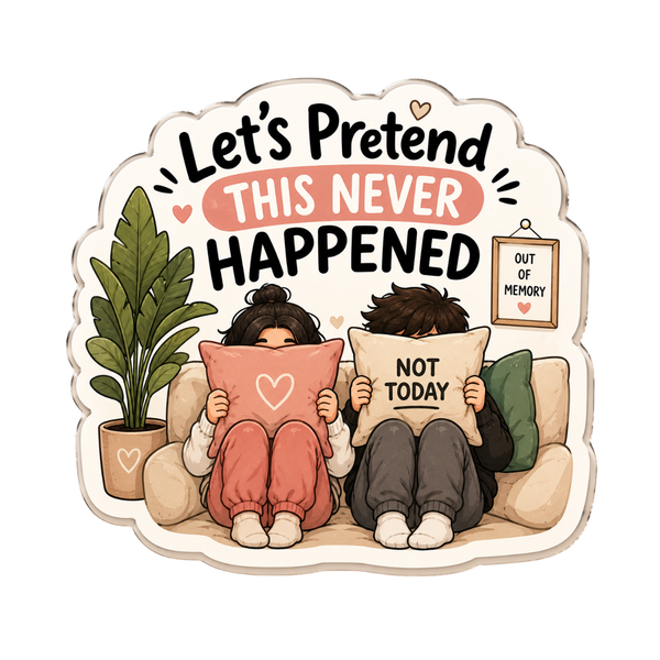 Let's Pretend This Never Happened Fridge Magnet