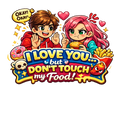 I Love You But Don't Touch My Food Fridge Magnet