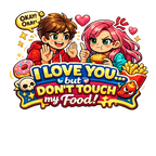 I Love You But Don't Touch My Food Fridge Magnet