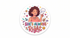 She's Always Right Fridge Magnet