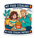 My Food Stealing Partner Fridge Magnet