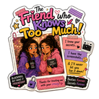 The Friend Who Knows Too Much Fridge Magnet