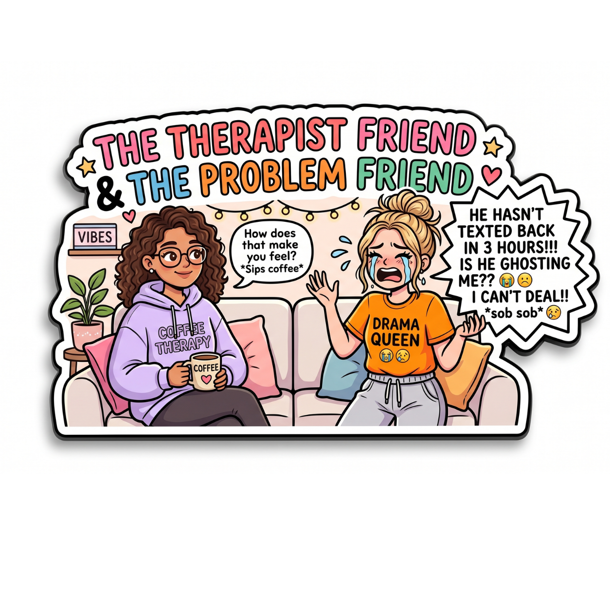 The Therapist Friend & The Problem Friend Fridge Magnet
