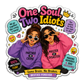 One Soul Two Idiots Best Friend Fridge Magnet