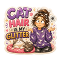 Cat Hair Is My Glitter Magnet